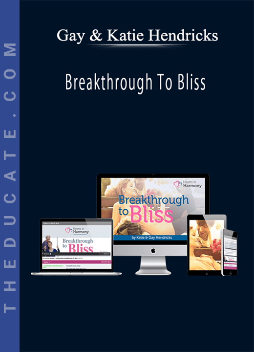 Gay & Katie Hendricks - Breakthrough To Bliss