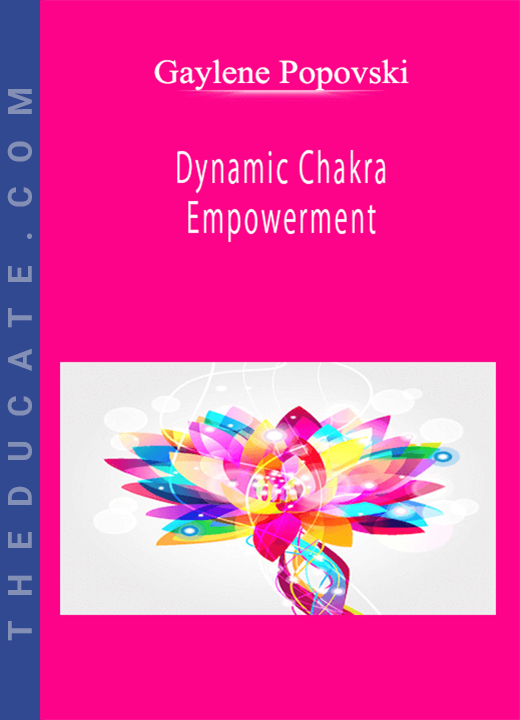 Gaylene Popovski - Dynamic Chakra Empowerment