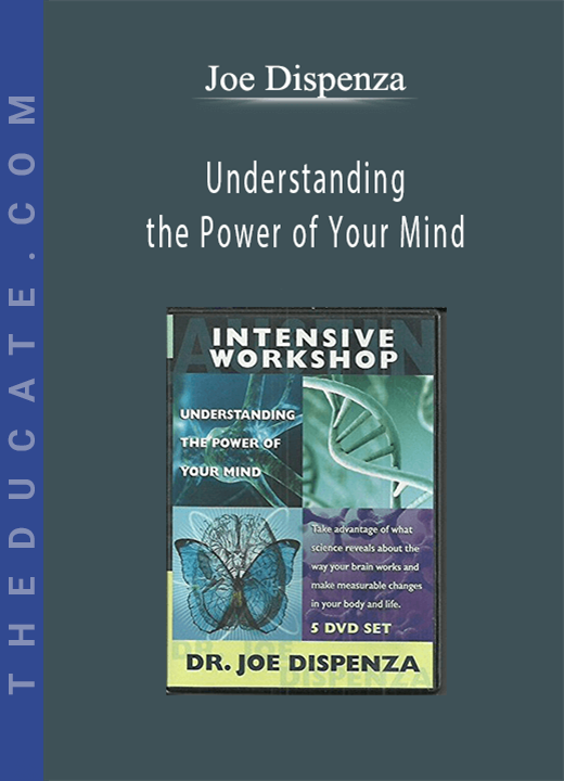 Joe Dispenza - Understanding the Power of Your Mind
