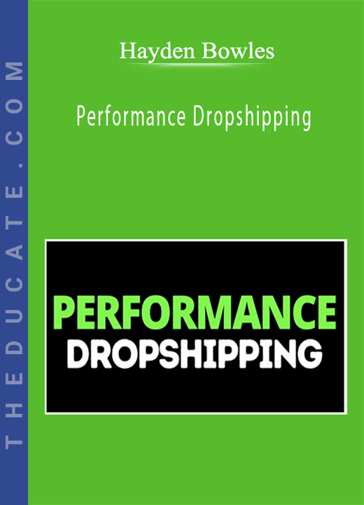 Hayden Bowles - Performance Dropshipping