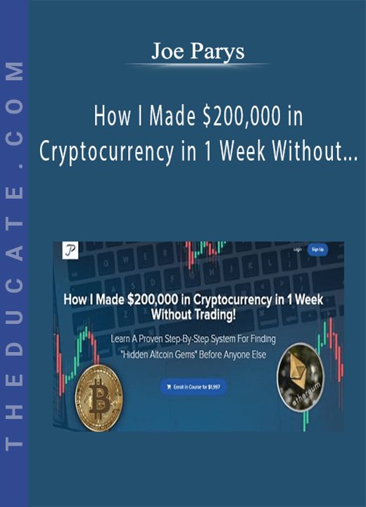 Joe Parys - How I Made $200,000 in Cryptocurrency in 1 Week Without Trading
