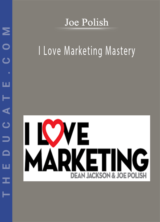 Joe Polish - I Love Marketing Mastery