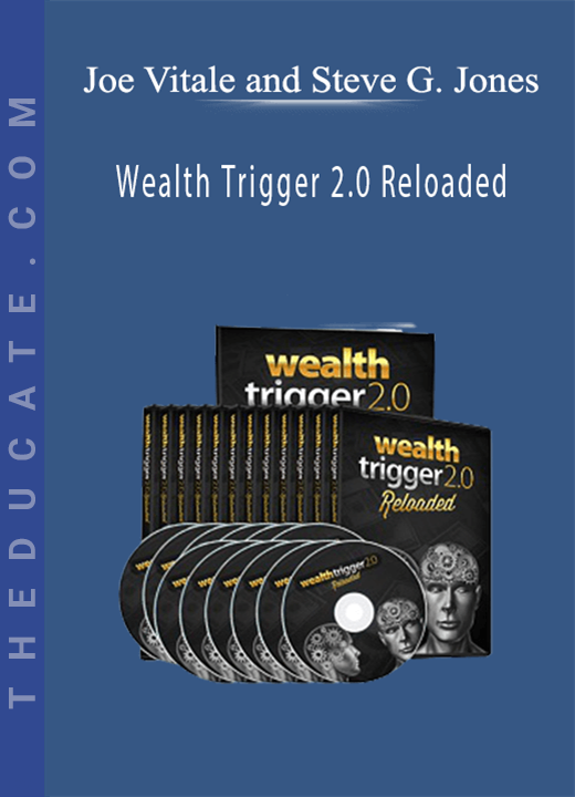 Joe Vitale and Steve G. Jones - Wealth Trigger 2.0 Reloaded