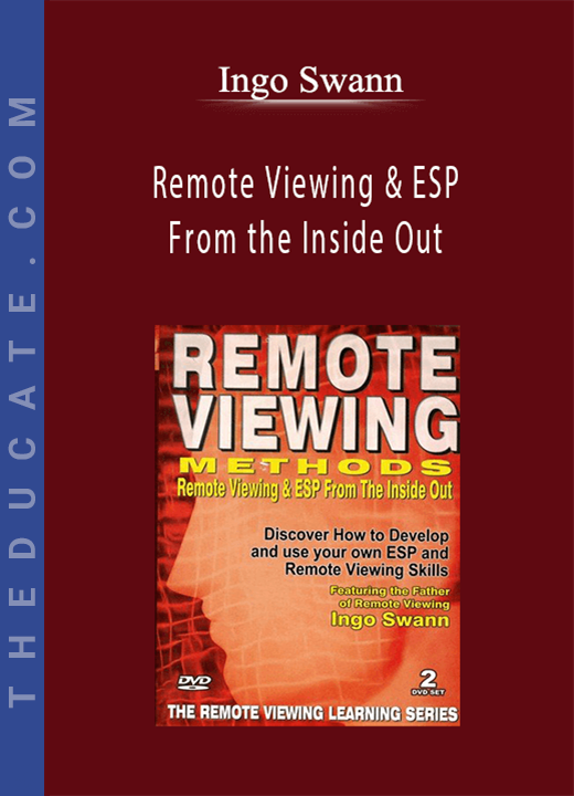 Ingo Swann - Remote Viewing & ESP From the Inside Out