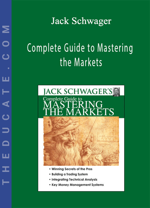Jack Schwager - Complete Guide to Mastering the Markets