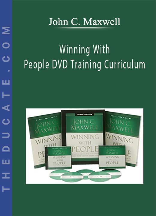 John C. Maxwell - Winning With People DVD Training Curriculum