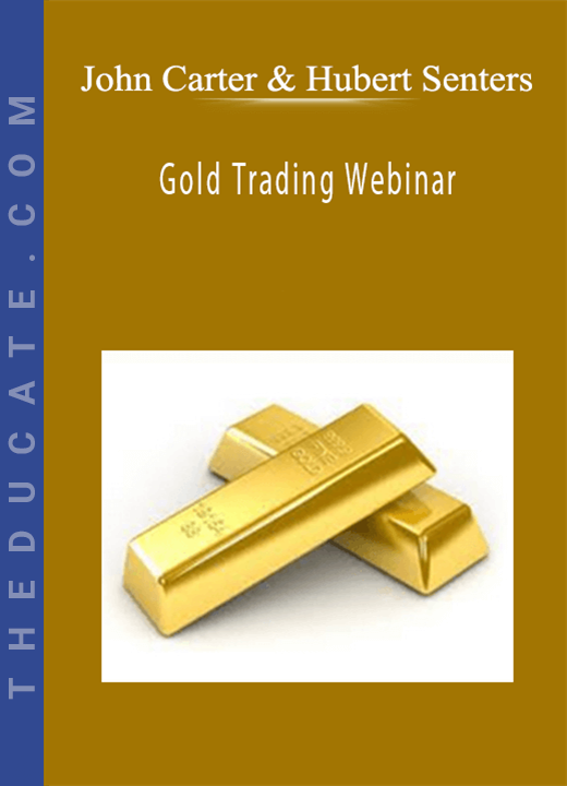 John Carter & Hubert Senters - Gold Trading Webinar