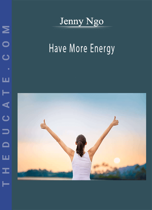 Jenny Ngo - Have More Energy