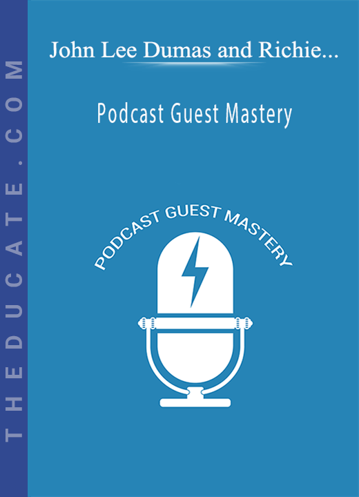 John Lee Dumas and Richie Norton - Podcast Guest Mastery