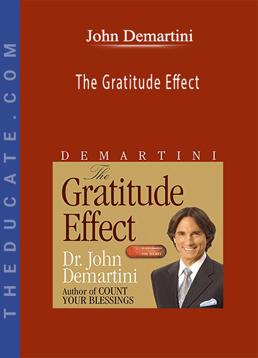John Demartini - The Gratitude Effect