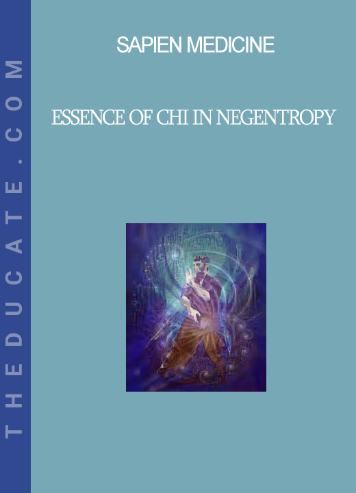 Sapien Medicine - ESSENCE OF CHI IN NEGENTROPY