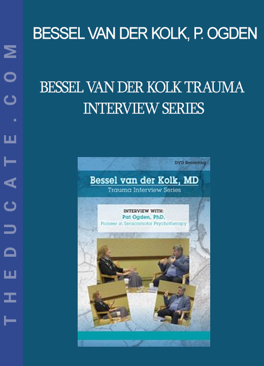 Bessel van der Kolk Pat Ogden - Bessel van der Kolk Trauma Interview Series: Pat Ogden Ph.D. Pioneer in Sensorimotor Psychotherapy