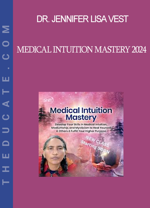 Dr. Jennifer Lisa Vest - Medical Intuition Mastery 2024